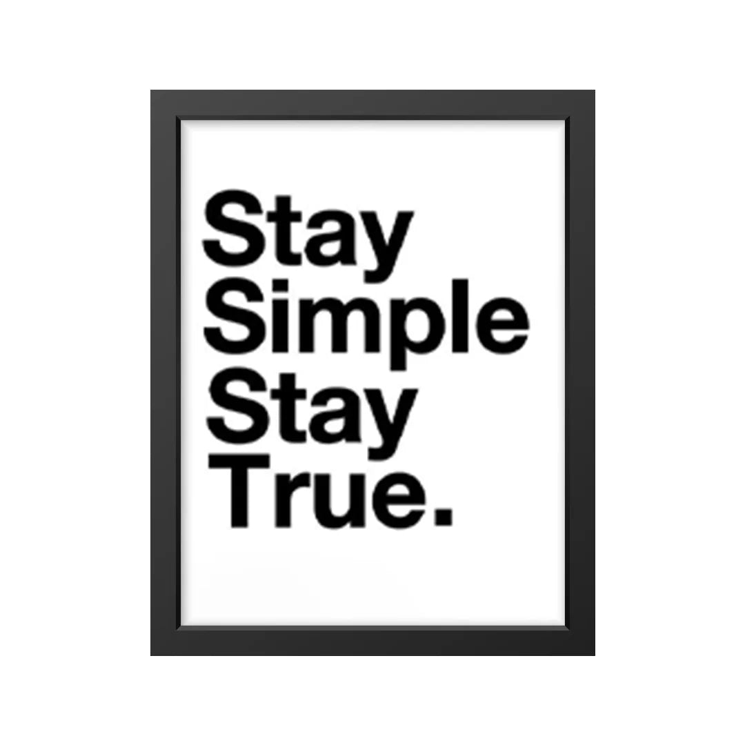 Stay Simple, Stay True