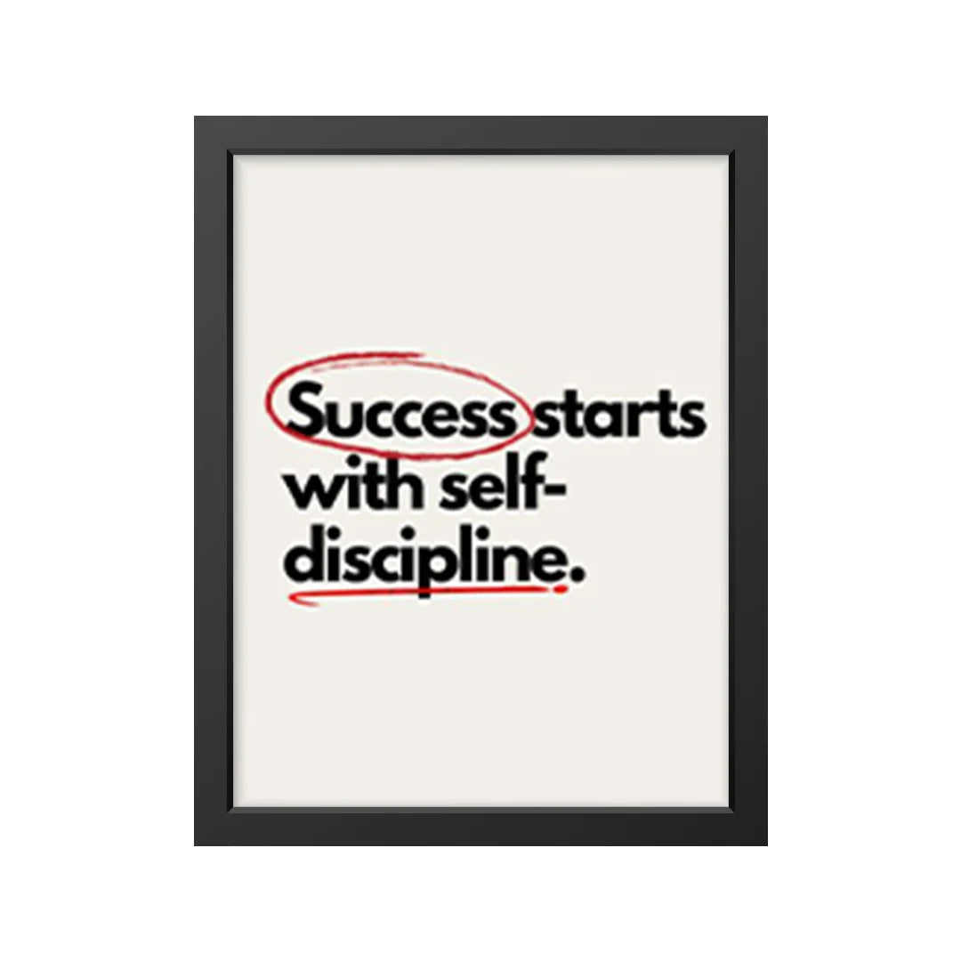 Success starts with self-discipline.