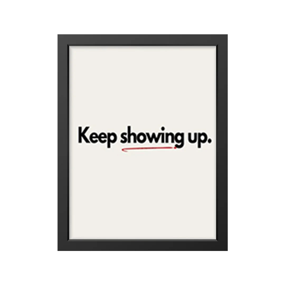 Keep showing up