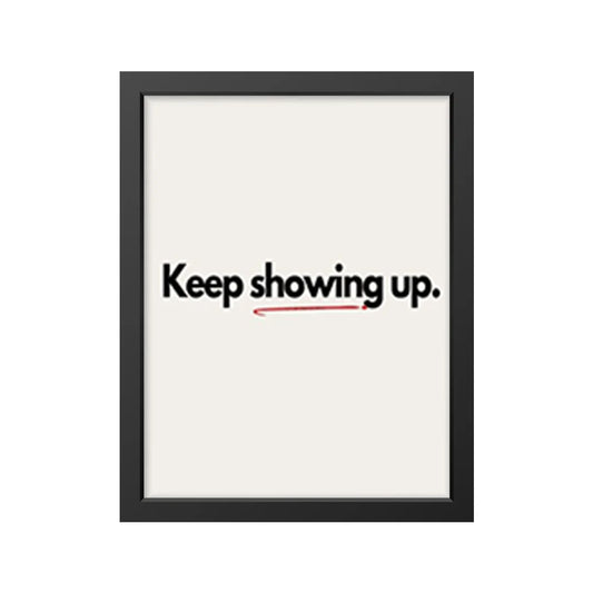 Keep showing up